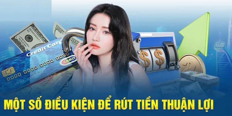 Cách rút tiền thuận lợi tại nhà cái