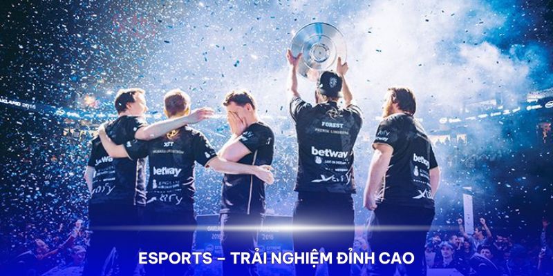 Esports – Trải nghiệm đỉnh cao của thể thao và công nghệ