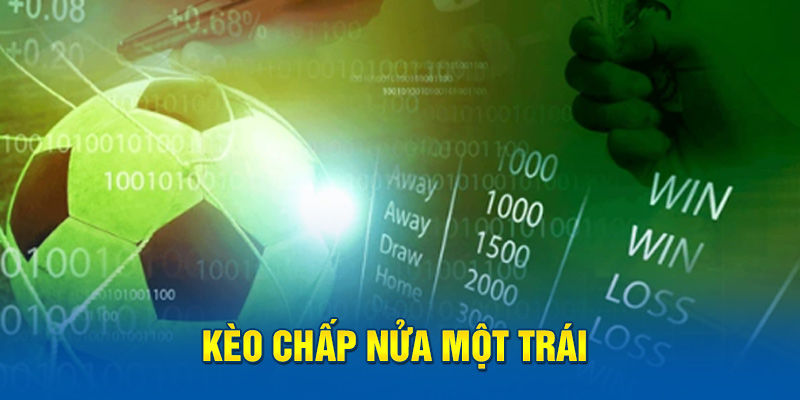 Kèo chấp nửa một trái 