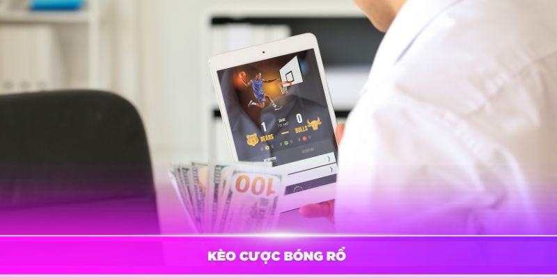 Các kèo cược bóng rổ thông dụng nhất mà bạn nên biết