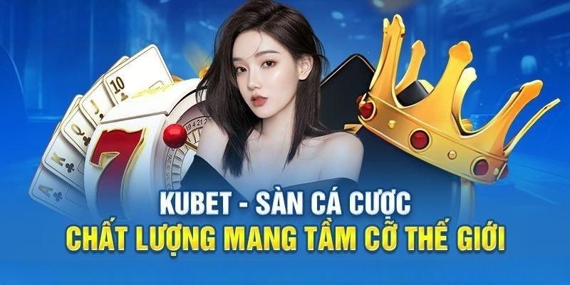 Tổng quan về nhà cái KUBET11