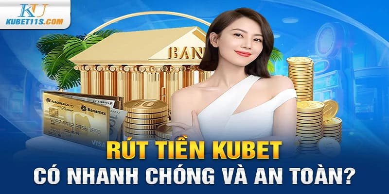 Quy trình rút tiền Kubet11 nhanh chóng và đơn giản cho hội viên