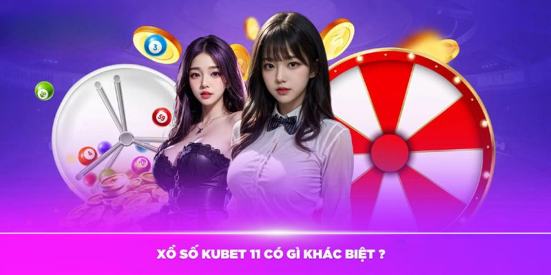 Điểm khác biệt giữa xổ số Kubet 11 với cách chơi truyền thống