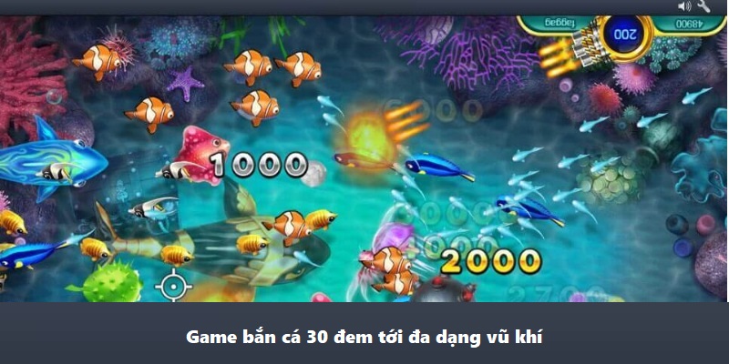 Game bắn cá 30 đem tới đa dạng vũ khí