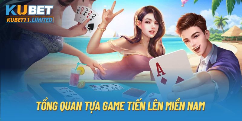 Tổng quan tựa game Tiến lên miền Nam